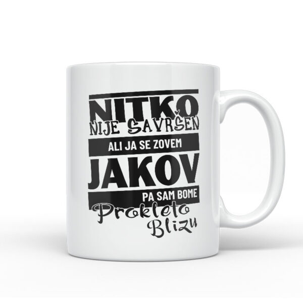 Nitko Nije Savršen Ali Ja Se Zovem Jakov Pa Sam Bome Prokleto Blizu