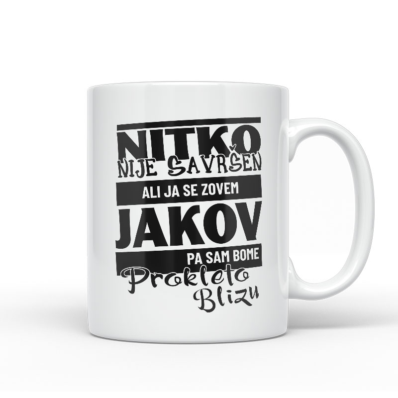 Nitko Nije Savršen Ali Ja Se Zovem Jakov Pa Sam Bome Prokleto Blizu