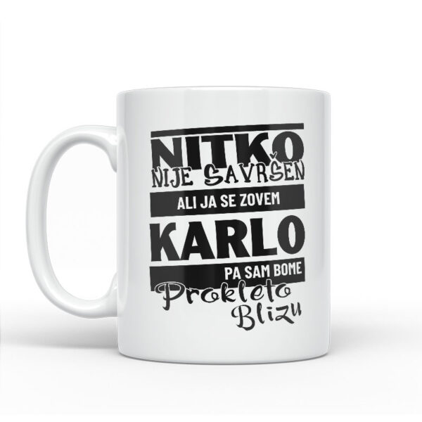Nitko Nije Savršen Ali Ja Se Zovem Karlo Pa Sam Bome Prokleto Blizu - Slika 2