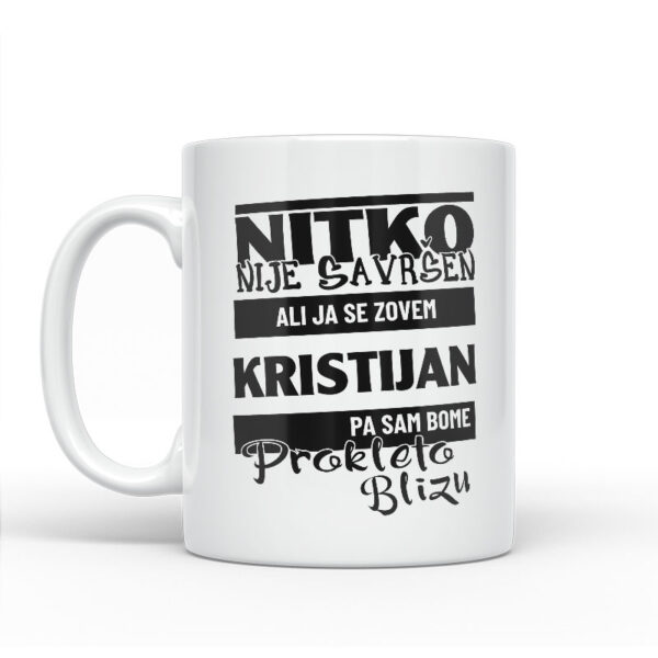 Nitko Nije Savršen Ali Ja Se Zovem Kristijan Pa Sam Bome Prokleto Blizu - Slika 2