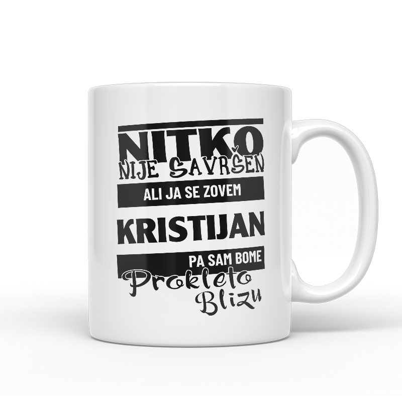 Nitko Nije Savršen Ali Ja Se Zovem Kristijan Pa Sam Bome Prokleto Blizu