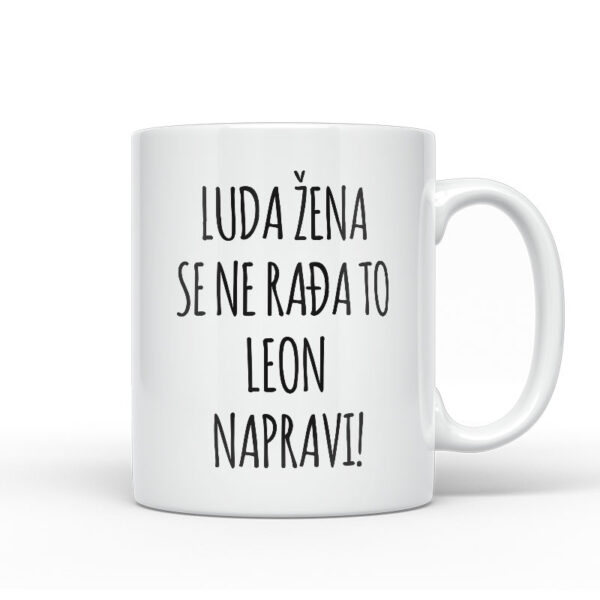 Luda Žena Se Ne Rađa, To Leon Napravi