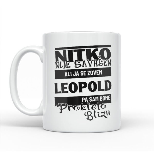 Nitko Nije Savršen Ali Ja Se Zovem Leopold Pa Sam Bome Prokleto Blizu - Slika 2