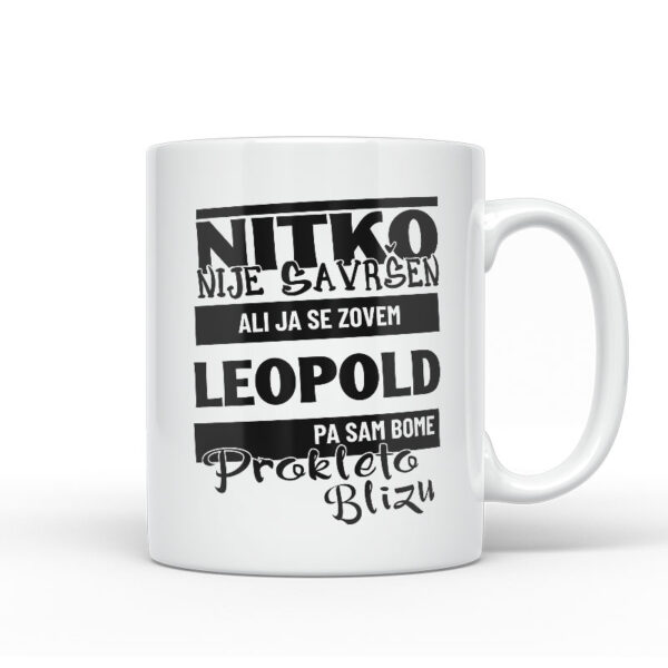 Nitko Nije Savršen Ali Ja Se Zovem Leopold Pa Sam Bome Prokleto Blizu