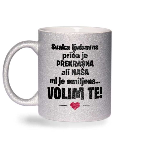 Svaka Ljubavna Priča Je Prekrasna Ali Naša Mi Je Omiljena... Volim Te! - Slika 2