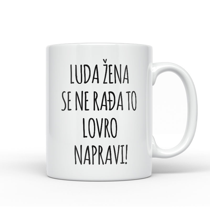 Luda Žena Se Ne Rađa, To Lovro Napravi