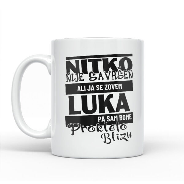 Nitko Nije Savršen Ali Ja Se Zovem Luka Pa Sam Bome Prokleto Blizu - Slika 2