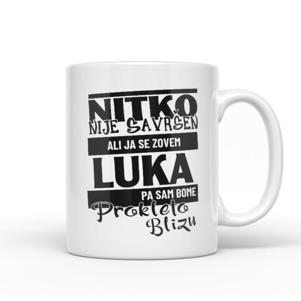 Nitko Nije Savršen Ali Ja Se Zovem Luka Pa Sam Bome Prokleto Blizu