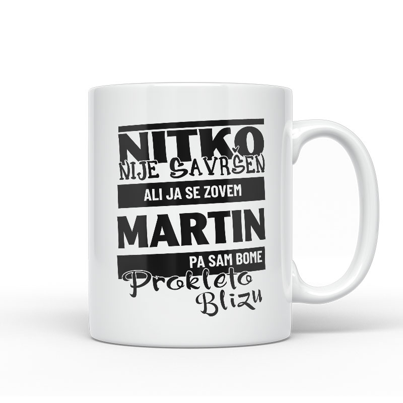 Nitko Nije Savršen Ali Ja Se Zovem Martin Pa Sam Bome Prokleto Blizu