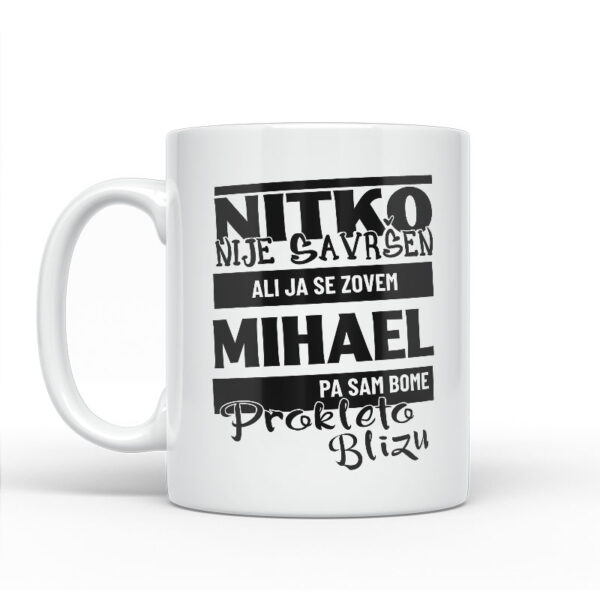 Nitko Nije Savršen Ali Ja Se Zovem Mihael Pa Sam Bome Prokleto Blizu - Slika 2