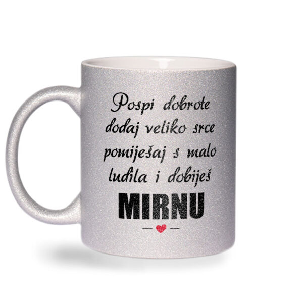 Pospi Dobrote Dodaj Veliko Srce I Pomiješaj S Malo Ludila I Dobiješ Mirnu - Slika 2