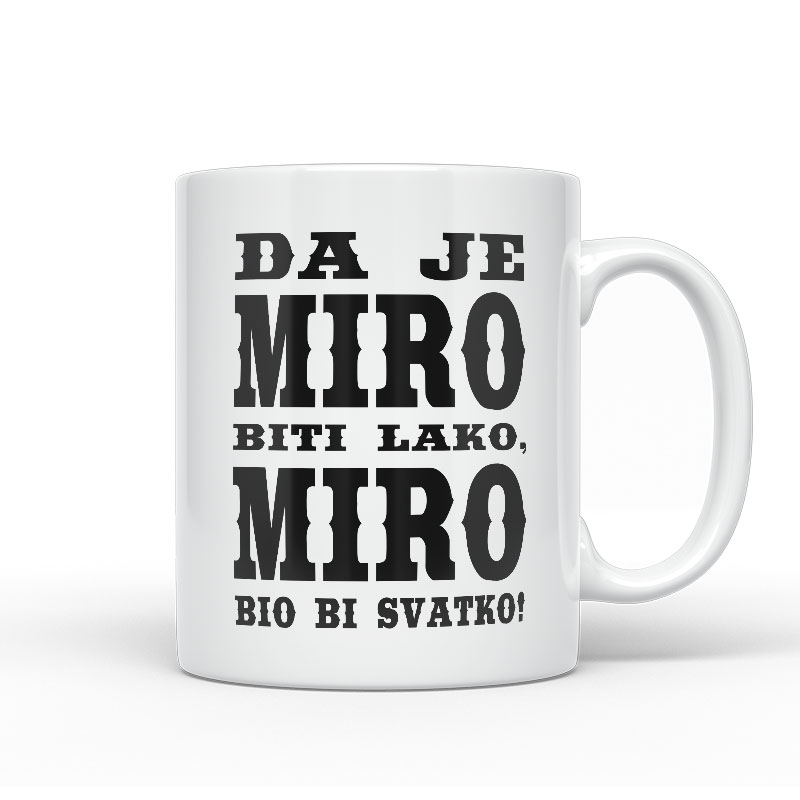 Da Je Miro Biti Lako, Miro Bio Bi Svatko