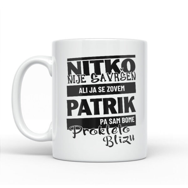 Nitko Nije Savršen Ali Ja Se Zovem Patrik Pa Sam Bome Prokleto Blizu - Slika 2
