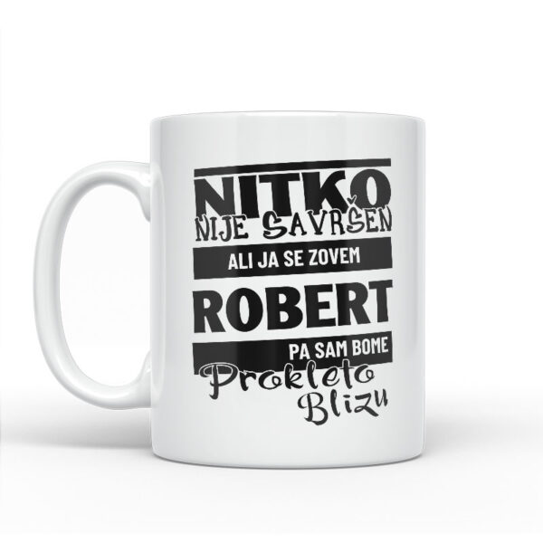 Nitko Nije Savršen Ali Ja Se Zovem Robert Pa Sam Bome Prokleto Blizu - Slika 2