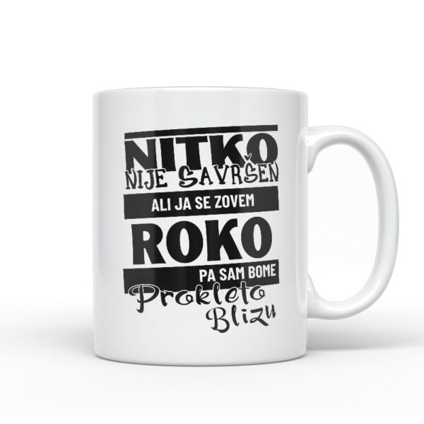 Nitko Nije Savršen Ali Ja Se Zovem Roko Pa Sam Bome Prokleto Blizu