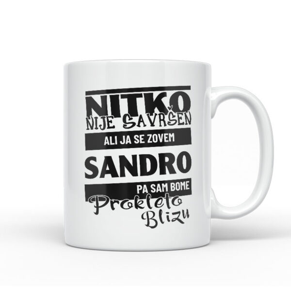 Nitko Nije Savršen Ali Ja Se Zovem Sandro Pa Sam Bome Prokleto Blizu