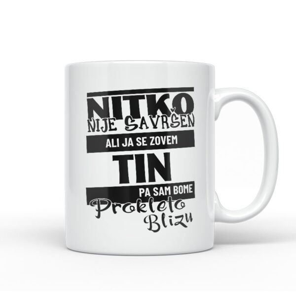 Nitko Nije Savršen Ali Ja Se Zovem Tin Pa Sam Bome Prokleto Blizu