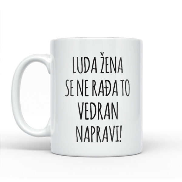 Luda Žena Se Ne Rađa, To Vedran Napravi - Slika 2