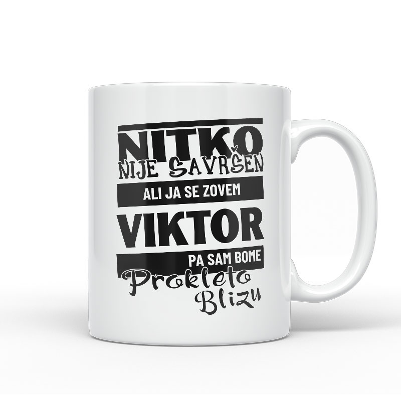 Nitko Nije Savršen Ali Ja Se Zovem Viktor Pa Sam Bome Prokleto Blizu