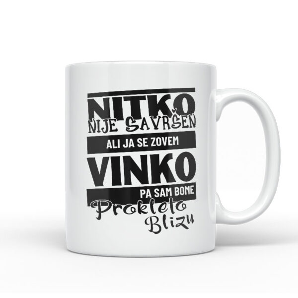 Nitko Nije Savršen Ali Ja Se Zovem Vinko Pa Sam Bome Prokleto Blizu