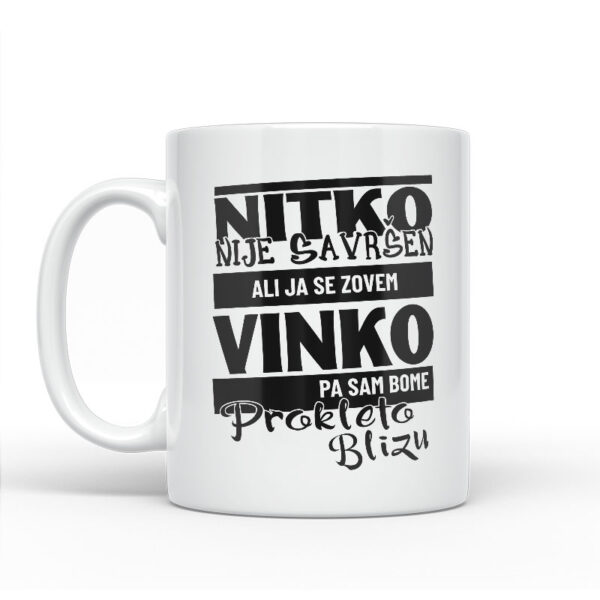 Nitko Nije Savršen Ali Ja Se Zovem Vinko Pa Sam Bome Prokleto Blizu - Slika 2