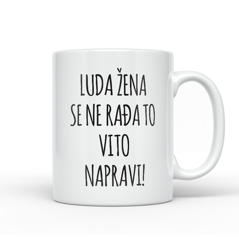 Luda Žena Se Ne Rađa, To Vito Napravi