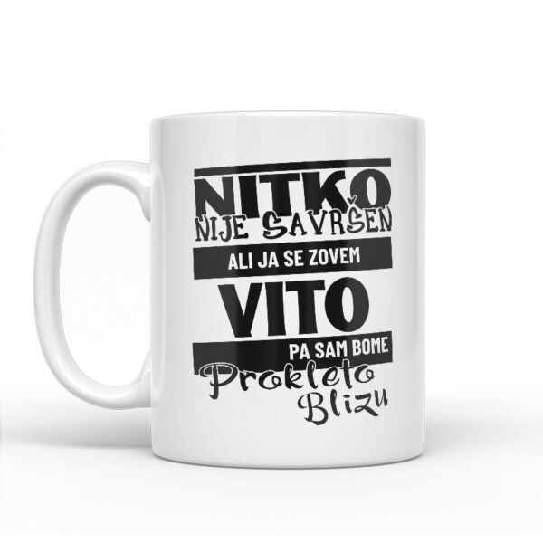 Nitko Nije Savršen Ali Ja Se Zovem Vito Pa Sam Bome Prokleto Blizu - Slika 2