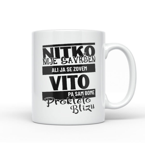 Nitko Nije Savršen Ali Ja Se Zovem Vito Pa Sam Bome Prokleto Blizu