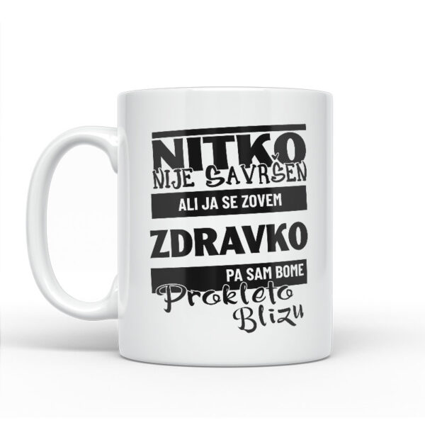 Nitko Nije Savršen Ali Ja Se Zovem Zdravko Pa Sam Bome Prokleto Blizu - Slika 2