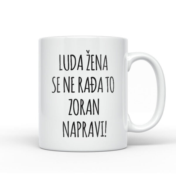 Luda Žena Se Ne Rađa, To Zoran Napravi