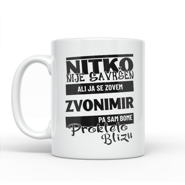 Nitko Nije Savršen Ali Ja Se Zovem Zvonimir Pa Sam Bome Prokleto Blizu - Slika 2