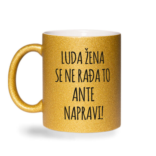 Luda Žena Se Ne Rađa, To Ante Napravi - Slika 2