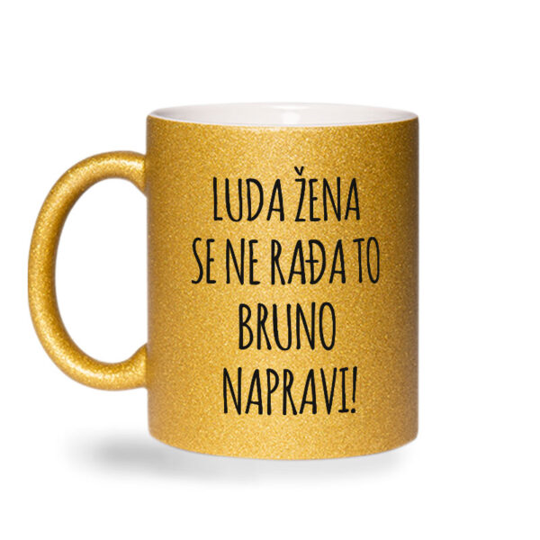 Luda Žena Se Ne Rađa, To Bruno Napravi - Slika 2