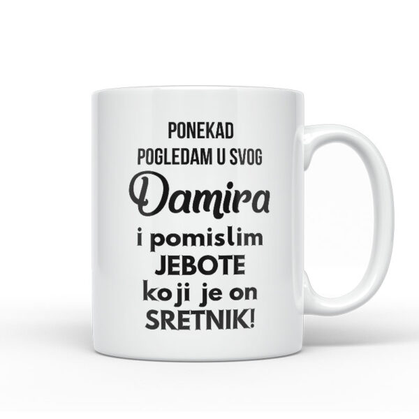 Ponekad Pogledam U Svog Damira I Pomislim Koji Je On Sretnik