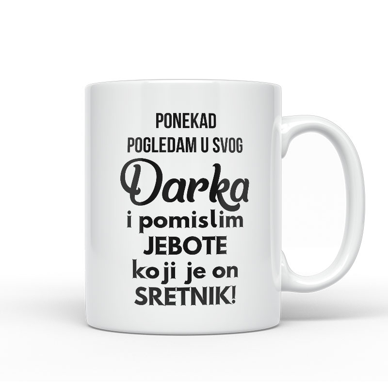 Ponekad Pogledam U Svog Darka I Pomislim Koji Je On Sretnik