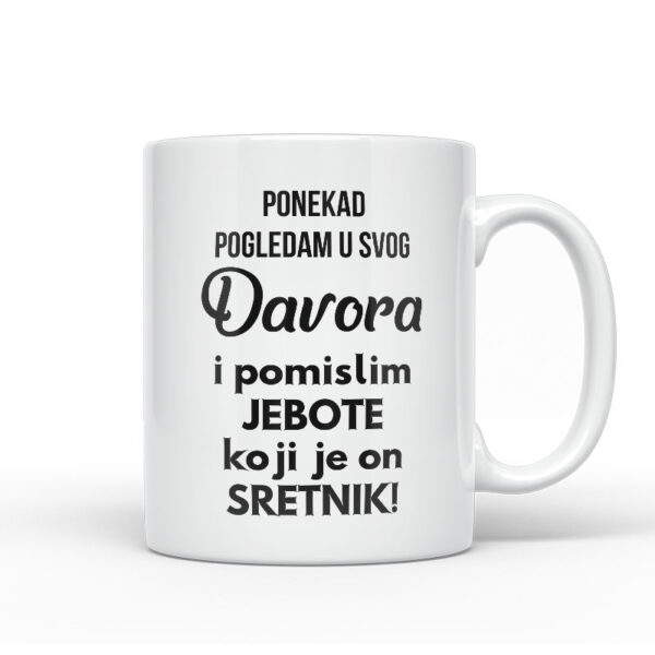 Ponekad Pogledam U Svog Davora I Pomislim Koji Je On Sretnik