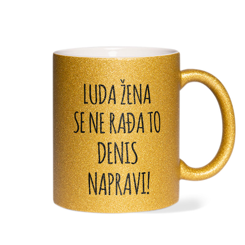 Luda Žena Se Ne Rađa, To Denis Napravi