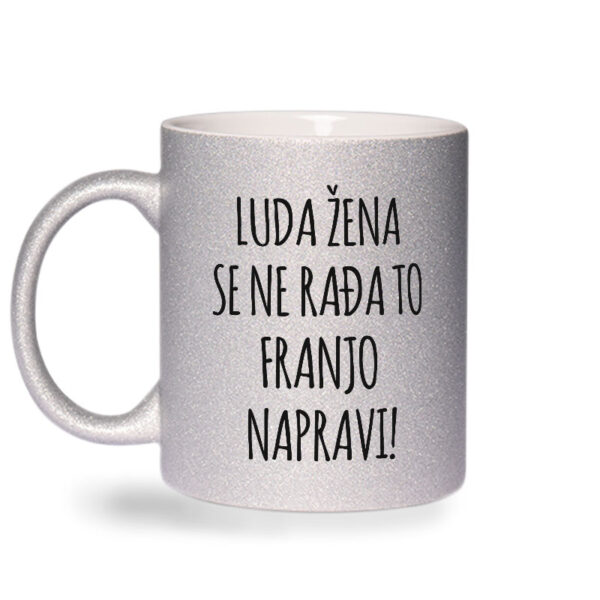 Luda Žena Se Ne Rađa, To Franjo Napravi - Slika 2