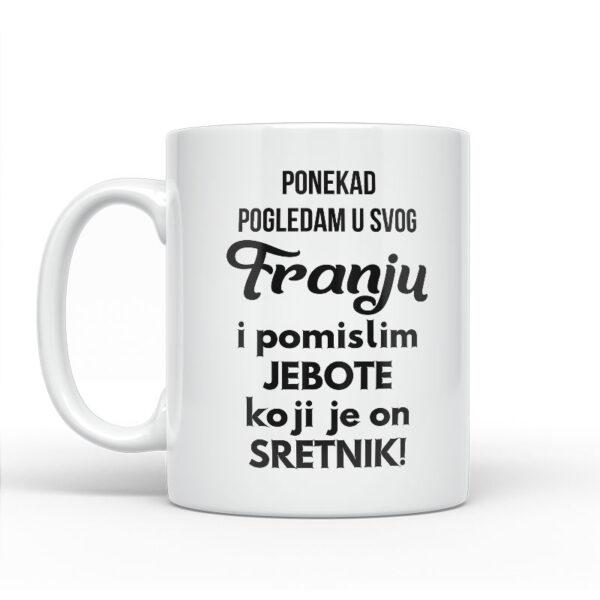 Ponekad Pogledam U Svog Franju I Pomislim Koji Je On Sretnik - Slika 2