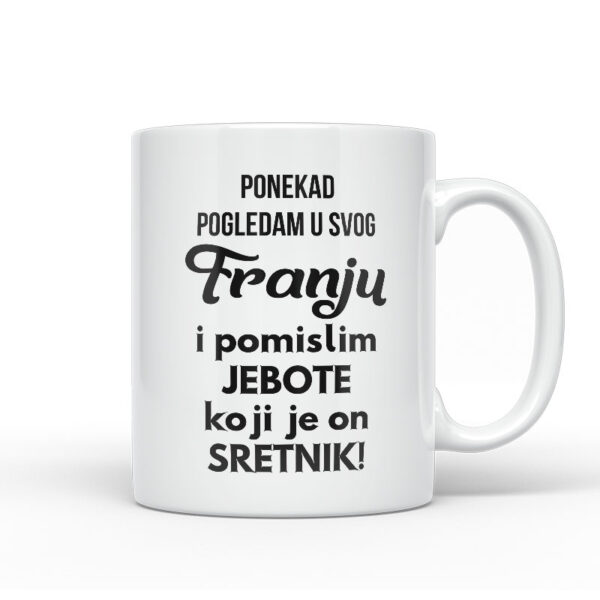 Ponekad Pogledam U Svog Franju I Pomislim Koji Je On Sretnik