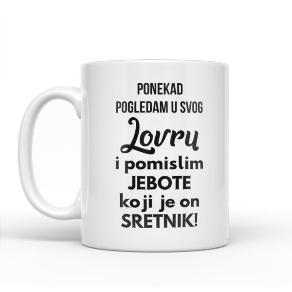 Ponekad Pogledam U Svog Lovru I Pomislim Koji Je On Sretnik - Slika 2