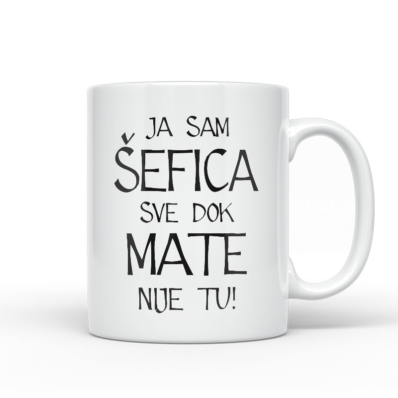 Ja Sam Šefica Sve Dok Mate Nije Tu