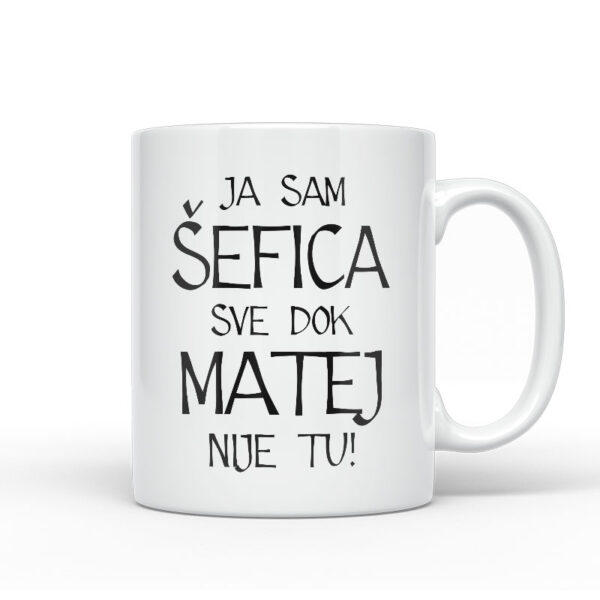 Ja Sam Šefica Sve Dok Matej Nije Tu