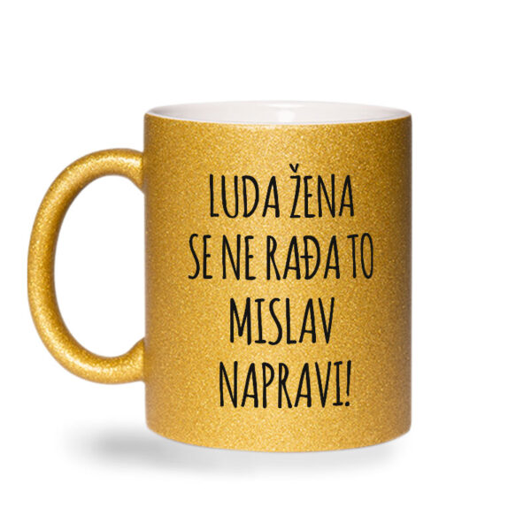 Luda Žena Se Ne Rađa, To Mislav Napravi - Slika 2