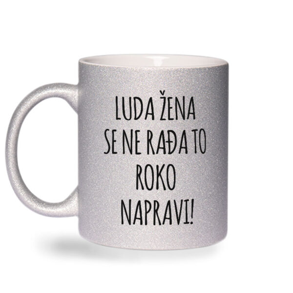 Luda Žena Se Ne Rađa, To Roko Napravi - Slika 2