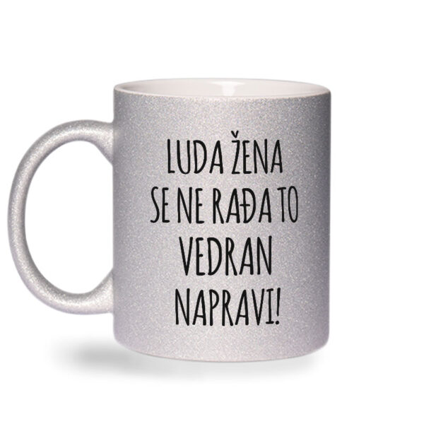 Luda Žena Se Ne Rađa, To Vedran Napravi - Slika 2