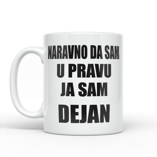 Naravno Da Sam U Pravu Ja Sam Dejan - Slika 2
