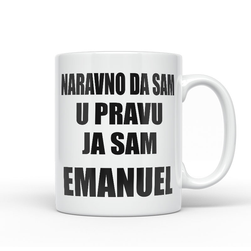 Naravno Da Sam U Pravu Ja Sam Emanuel