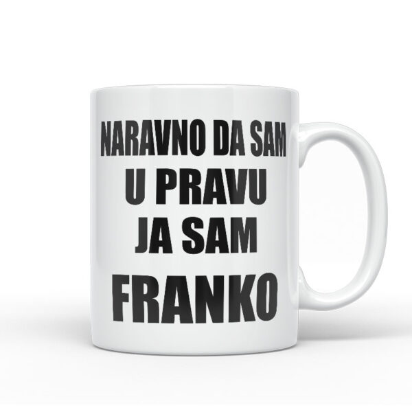 Naravno Da Sam U Pravu Ja Sam Franko