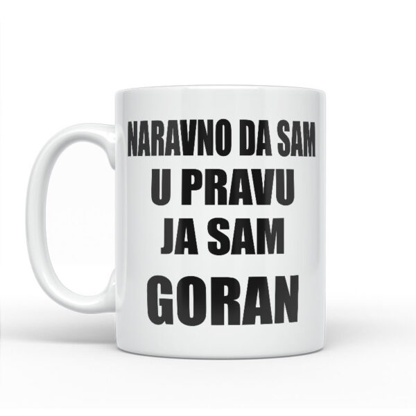 Naravno Da Sam U Pravu Ja Sam Goran - Slika 2